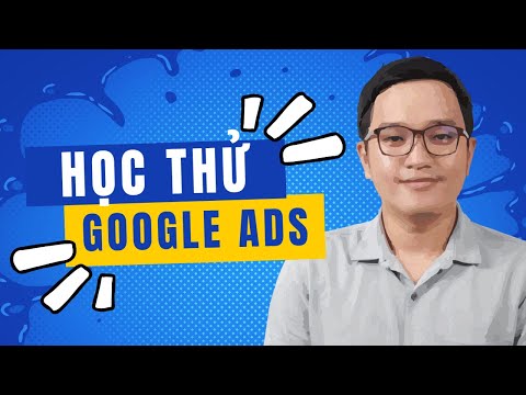 Khóa học Quảng Cáo Google Adwords cực hiệu quả 2022 | Chạy quảng cáo google ads App Ngân Hàng