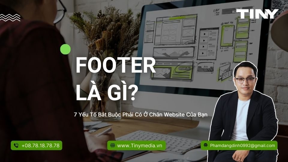 Footer Là Gì - 7 Yếu Tố Bắt Buộc Phải Có Ở Chân Website Của Bạn