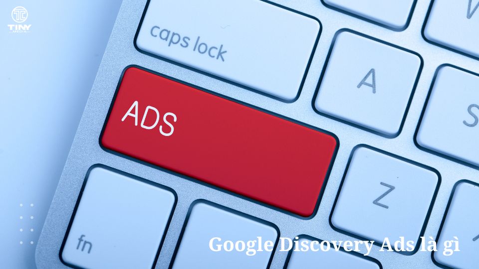 Google Discovery Ads là gì