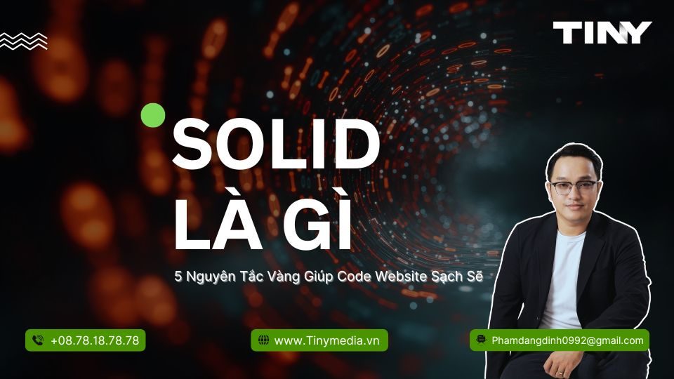 SOLID Là Gì - 5 Nguyên Tắc Vàng Giúp Code Website Sạch Sẽ