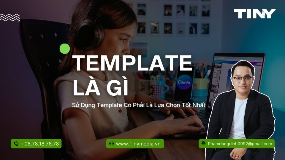 Template Là Gì - Sử Dụng Template Có Phải Là Lựa Chọn Tốt Nhất